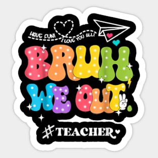 Cute End Of School Year Groovy Summer Bruh We Out Teachers T-Shirt Sticker